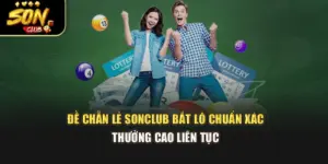 Đề Chẵn Lẻ Sonclub – Bắt Lô Chuẩn Xác, Thưởng Cao Liên Tục