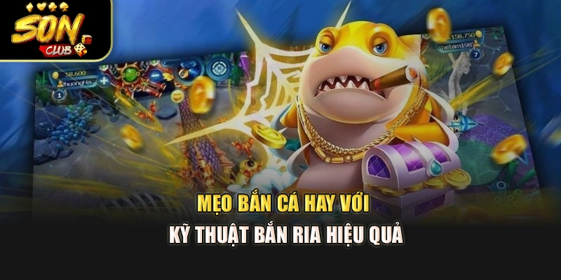 Mẹo bắn cá hay với kỹ thuật bắn ria hiệu quả