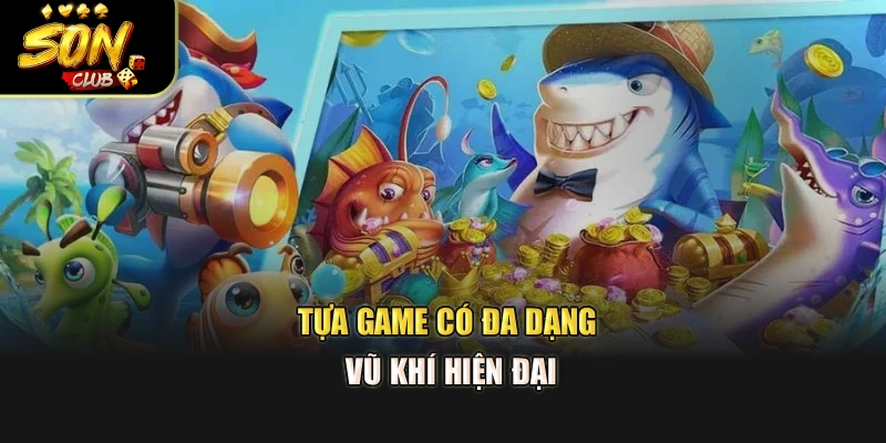 Tựa game có đa dạng vũ khí hiện đại