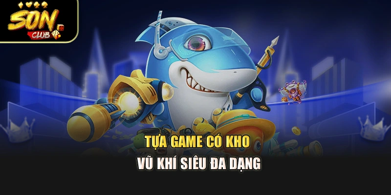 Tựa game có kho vũ khí siêu đa dạng